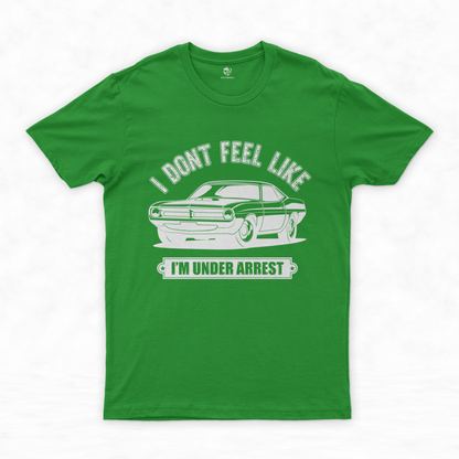 Classic Car Shirt Collection | Drive Free with Style - I Don’t Feel Like I’m Under Arrest!