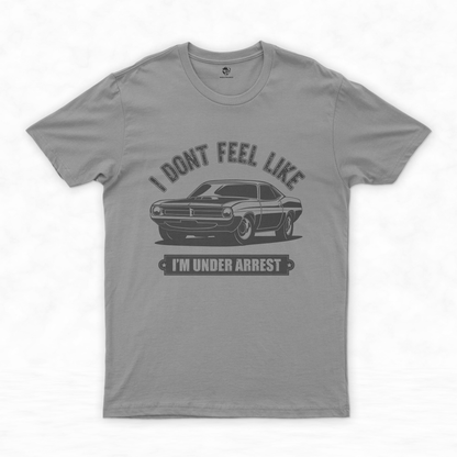 Classic Car Shirt Collection | Drive Free with Style - I Don’t Feel Like I’m Under Arrest!